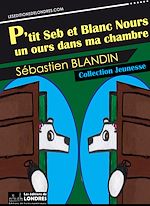Télécharger le livre :  P'tit Seb et Blanc Nours, un ours dans ma chambre