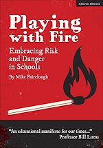 Download this eBook Playing with Fire: Embracing Risk and Danger in Schools