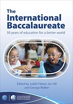 Download this eBook The International Baccalaureate: 50 Years of Education for a Better World