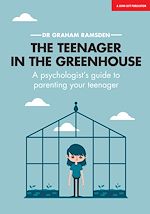 Download this eBook The Teenager In The Greenhouse: A psychologist's guide to parenting your teenager