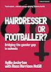 Télécharger le livre :  Hairdresser or Footballer: Bridging the gender gap in schools