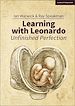 Télécharger le livre :  Learning With Leonardo: Unfinished Perfection: Making children cleverer: what does Da Vinci tell us?