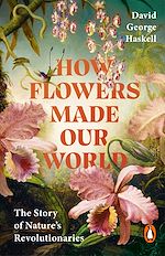 Download this eBook How Flowers Made Our World