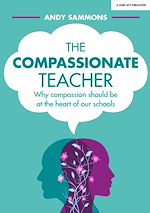 Download this eBook The Compassionate Teacher: Why compassion should be at the heart of our schools