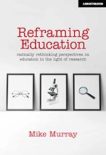 Download this eBook Reframing Education: Radically rethinking perspectives on education in the light of research