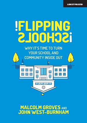 Téléchargez le livre :  Flipping Schools: Why it's time to turn your school and community inside out