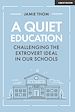 Télécharger le livre :  A Quiet Education: Challenging the extrovert ideal in our schools