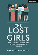Download this eBook The Lost Girls: Why a feminist revolution in education benefits everyone