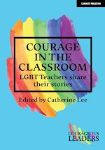 Download this eBook Courage in the Classroom: LGBT teachers share their stories
