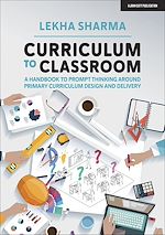 Download this eBook Curriculum to Classroom: A Handbook to Prompt Thinking Around Primary Curriculum Design and Delivery