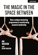 Download this eBook The Magic in the Space Between: How a unique mentoring programme is transforming women's leadership
