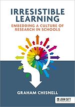 Download this eBook Irresistible Learning: Embedding a culture of research in schools