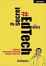 Download this eBook My Secret #EdTech Diary: Looking at Educational Technology through a wider lens