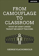 Download this eBook From Camouflage to Classroom: What my Army career taught me about teaching