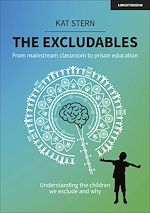 Download this eBook The Excludables: From mainstream classroom to prison education – understanding the children we exclude and why