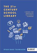 Télécharger le livre :  The 21st Century School Library: A Model for Innovative Teaching & Learning