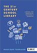 Télécharger le livre :  The 21st Century School Library: A Model for Innovative Teaching & Learning