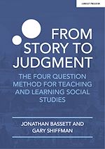 Download this eBook From Story to Judgment: The Four Question Method for Teaching and Learning Social Studies