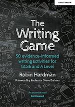 Download this eBook The Writing Game: 50 Evidence-Informed Writing Activities for GCSE and A Level