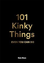 Télécharger le livre :  101 Kinky Things Even You Can Do