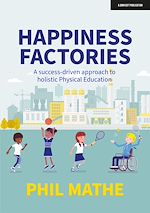 Download this eBook Happiness Factories: A success-driven approach to holistic Physical Education