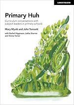 Télécharger le livre :  Primary Huh: Curriculum conversations with subject leaders in primary schools