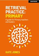 Télécharger le livre :  Retrieval Practice Primary: A guide for primary teachers and leaders
