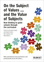 Télécharger le livre :  On the Subject of Values ... and the Value of Subjects: New thinking to guide schools through the curriculum