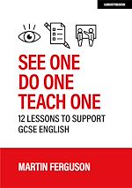 Download this eBook See One. Do One. Teach One: 12 lessons to support GCSE English