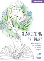 Download this eBook Reimagining the Diary: Reflective practice as a positive tool for educator wellbeing