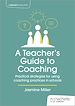 Télécharger le livre :  A Teacher's Guide to Coaching: Practical strategies for using coaching practices in schools