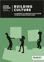 Télécharger le livre :  Building Culture: A handbook to harnessing human nature to create strong school teams