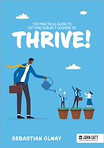 Télécharger le livre :  The Practical Guide to Getting Subject Leaders to THRIVE!