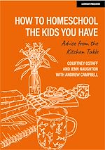 Download this eBook How to homeschool the kids you have: Advice from the kitchen table
