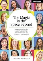 Télécharger le livre :  The Magic in the Space Beyond: Transformational case studies from the frontiers of women's leadership