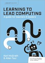 Télécharger le livre :  Learning to Lead Computing: A guide for teachers and leaders