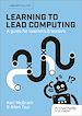 Télécharger le livre :  Learning to Lead Computing: A guide for teachers and leaders