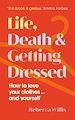 Télécharger le livre :  Life, Death and Getting Dressed