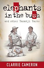 Télécharger le livre :  Elephants in the Bush and Other Yamatji Yarns