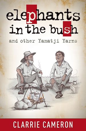 Téléchargez le livre :  Elephants in the Bush and Other Yamatji Yarns