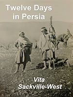 Télécharger le livre :  Twelve Days in Persia: Across the Mountains with the Bakhtiari Tribe