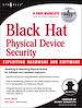 Télécharger le livre :  Black Hat Physical Device Security: Exploiting Hardware and Software