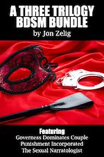 Télécharger le livre :  A Three Trilogy BDSM Bundle: Featuring Governess Dominates Couple, Punishment Incorporated, The Sexual Narratologist