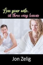 Télécharger le livre :  Lose Your Wife in Three Easy Lessons