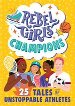 Télécharger le livre :  Rebel Girls Champions: 25 Tales of Unstoppable Athletes