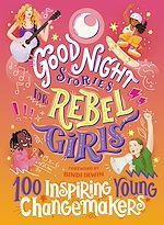 Télécharger le livre :  Good Night Stories for Rebel Girls: 100 Inspiring Young Changemakers