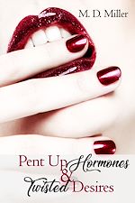 Télécharger le livre :  Pent Up Hormones & Twisted Desires