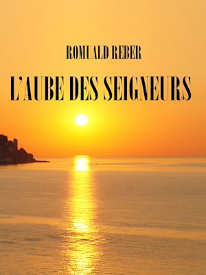 Téléchargez le livre :  L'aube des seigneurs