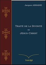 Télécharger le livre :  Traité de la Divinité de Jésus-Christ