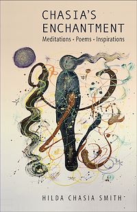 Téléchargez le livre :  Chasia's Enchantment: Meditations, Poems, and Inspirations